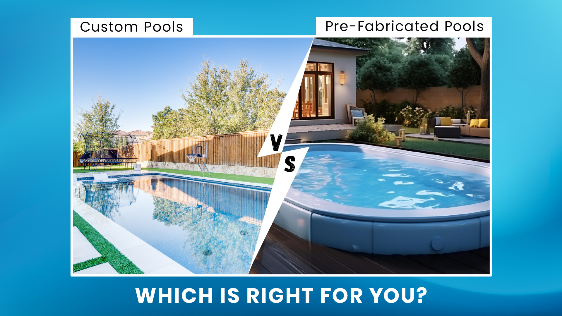 Custom pools vs. pre-fabricated pools